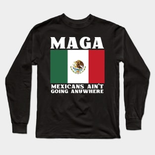 Mexicans-Ain't-Going-Anywhere Long Sleeve T-Shirt